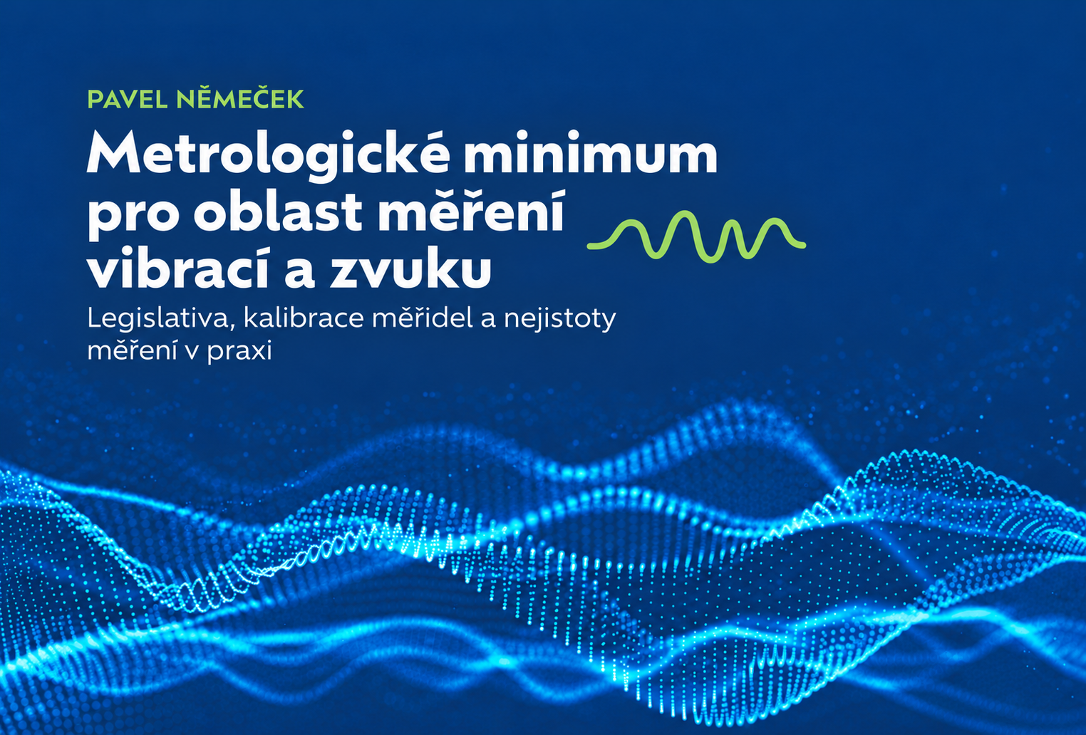 Metrologick&eacute; minimum pro oblast měřen&iacute; vibrac&iacute; a zvuku
